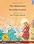 The Wild Swans - De wilde zwanen. Bilingual children's book adapted from a fairy tale by Hans Christian Andersen (English - Dutch)