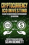 Cryptocurrency: A Guide to Understanding Cryptocurrency ICO Investing, How to Spot Profitable ICOs & Make Gains on Your Capital with Blockchain: A Guide ... Investing (The Cryptomasher Series Book 6) Cryptocurrency: A Guide to Understanding Cryptocurrency ICO Investing, How to Spot Profitable ICOs & Make Gains on Your Capital with Blockchain: A Guide ... Investing (The Cryptomasher Series Book 6)