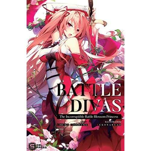 Battle Divas The Incorruptible Battle Blossom Princess Light Novel Vol 1 By Kouka Kishine