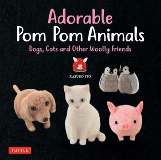 Adorable Pom Pom Animals: Dogs, Cats and Other Woolly Friends (Paperback)