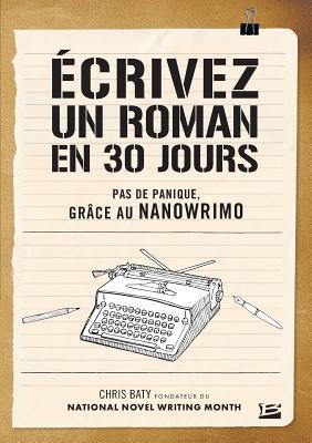 Écrivez un roman en 30 jours - Pas de panique, grâce au NaNoWriMo
