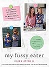 My Fussy Eater: from the UK's number 1 food blog a real mum's 100 easy everyday recipes for the whole family My Fussy Eater: from the UK's number 1 food blog a real mum's 100 easy everyday recipes for the whole family