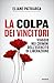 La colpa dei vincitori (Italian Edition)