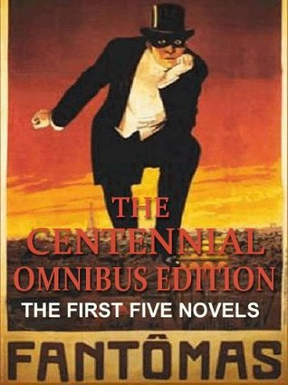Fantomas, The Centennial Omnibus Edition: The First Five Novels Complete (Kindle Edition)