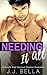 Needing It All