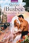 Skandalöse Küsse by Shirlee Busbee