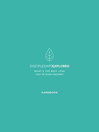 Discipleship Explored Handbook: What's the best love you've ever known? (Kindle Edition)