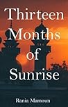 Thirteen Months of Sunrise by Rania Mamoun