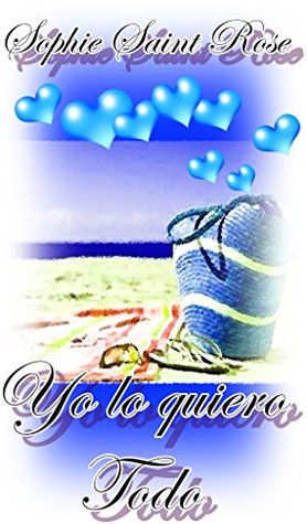 Yo lo quiero todo (Spanish Edition)