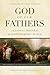 God of Our Fathers: Classical Theism for the Contemporary Church