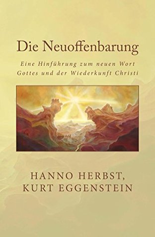 Die Neuoffenbarung: Eine Hinführung zum neuen Wort Gottes und der Wiederkunft Christi (Die großen Lebens- und Kirchenfragen) (German Edition)