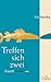 Treffen sich zwei by Iris Hanika