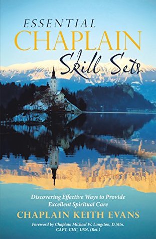 Essential Chaplain Skill Sets: Discovering Effective Ways to Provide Excellent Spiritual Care (Kindle Edition)