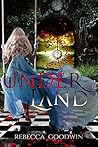 UnderLand by Rebecca Goodwin