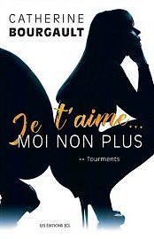 Tourments (Je t'aime...moi non plus, #2)