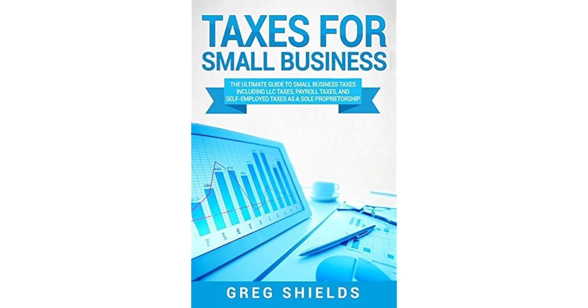 Taxes for Small Business The Ultimate Guide to Small Business Taxes