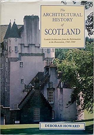 Architectural History of Scotland: Scottish Architecture from the Reformation to the Restoration, 1560 - 1660