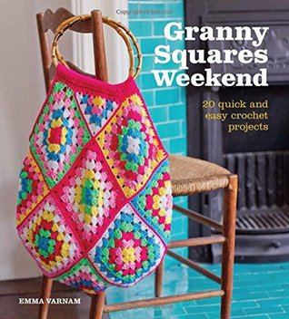 Granny Squares Weekend: 20 Quick and Easy Crochet Projects (Paperback)