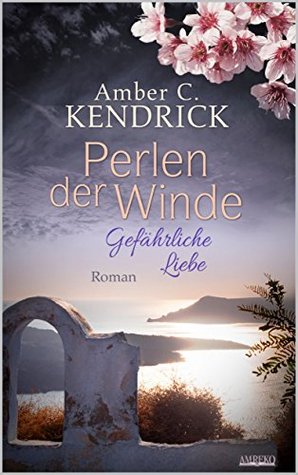Perlen der Winde: Gefährliche Liebe (German Edition)