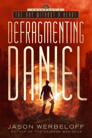 The Boy Without a Heart (The Defragmenting Daniel Trilogy #3)