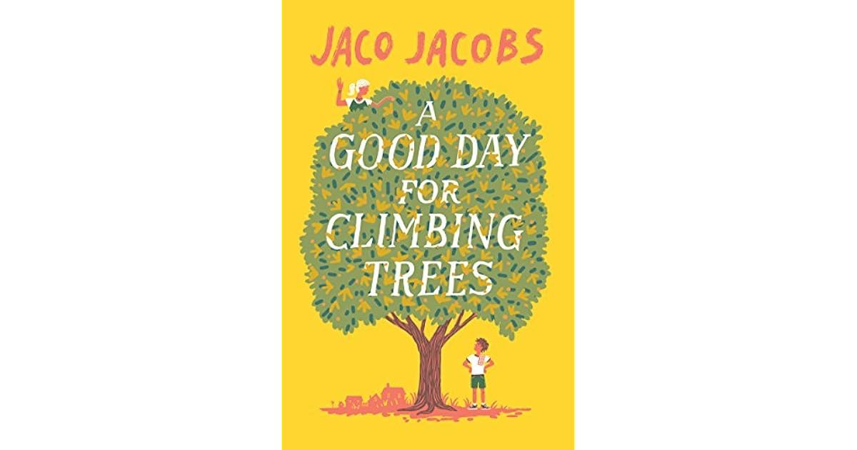 A Good Day for Climbing Trees by Jaco Jacobs
