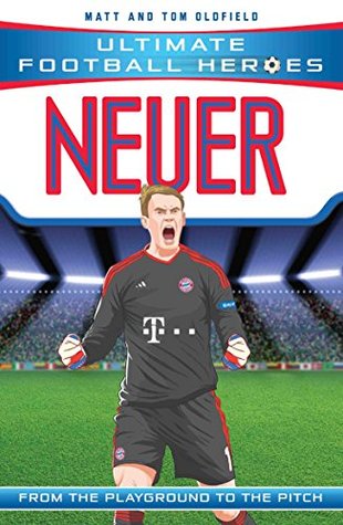 Ultimate Football Heroes: Neuer (Super Stoppers 9): From the Playground to the Pitch
