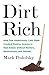 Dirt Rich: How One Ambitiou...