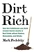 Dirt Rich: How One Ambitiously Lazy Geek Created Passive Income in Real Estate Without Renters, Renovations, and Rehabs