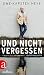 Und nicht vergessen: Autobiographie (German Edition)