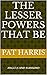 THE LESSER POWERS THAT BE: ...