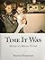 Time It Was: Memoir of a Mo...