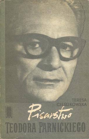 Pisarstwo Teodora Parnickiego