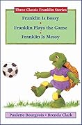 Three Classic Franklin Stories Volume Three: Franklin Is Bossy, Franklin Plays the Game, and Franklin Is Messy