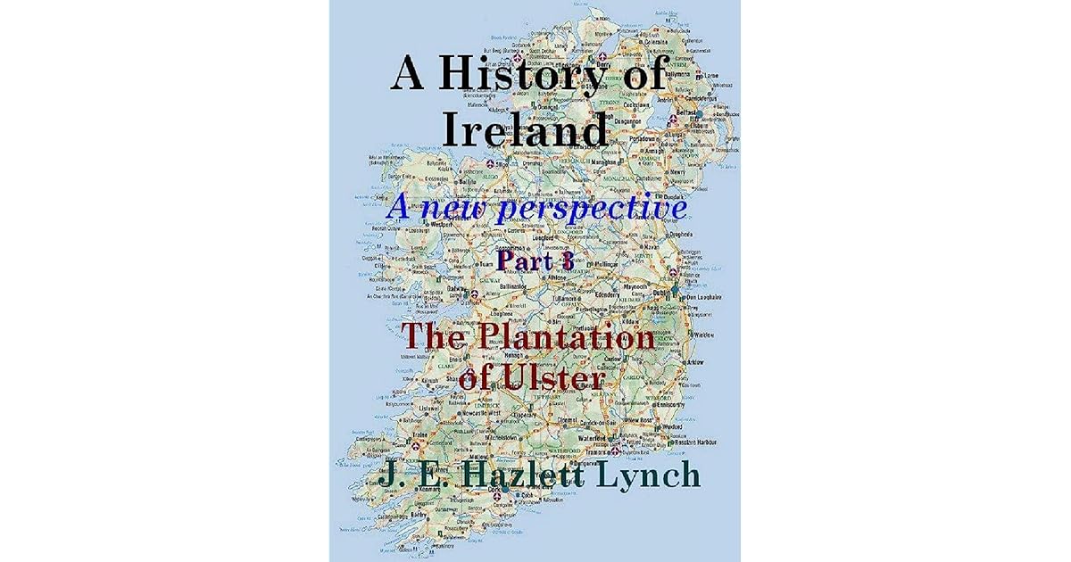 A History of Ireland The Plantation of Ulster by Hazlett Lynch