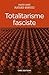 Totalitarisme fasciste (Histoire) by Marie-Anne Matard-Bonucci