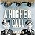 A Higher Call: An Incredible True Story of Combat and Chivalry in the War-Torn Skies of World War II