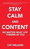 Stay Calm and Content: No Matter What Life Throws at You