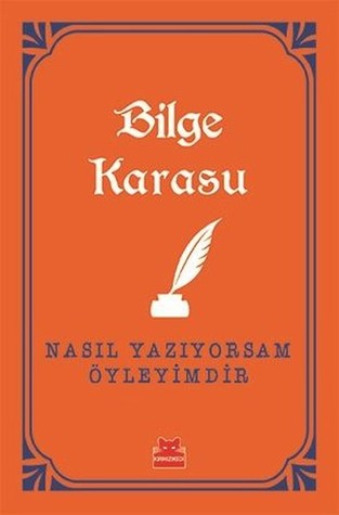 Nasıl Yazıyorsam Öyleyimdir (Paperback)