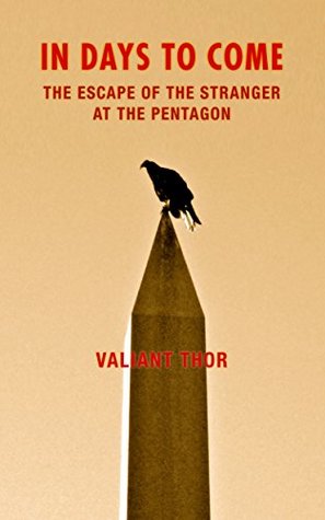 In Days to Come: The Escape of the Stranger at the Pentagon (Kindle Edition)