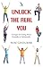 Unlock the Real You: Strategies for Getting Ahead Personally & Professionally