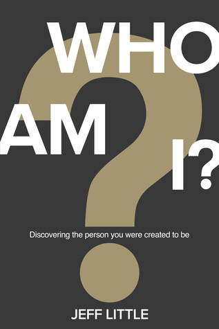 Who Am I?: Discovering the Person You Were Created to Be
