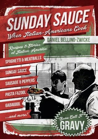 SUNDAY SAUCE - When Italian Americans Cook: Secret Italian Recipes & Favorite Dishes .. Italian Cookbook with Clemenza Spaghetti & Meatballs Sunday Sauce Godfather Gravy (Kindle Edition)
