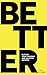 Better: Elevate Your Thinki...