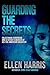 Guarding the Secrets by Ellen  Harris