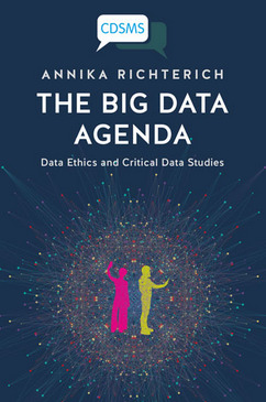 The Big Data Agenda: Data Ethics and Critical Data Studies (ebook)