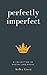 Perfectly Imperfect