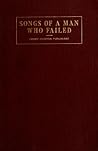 Songs of a Man Who Failed; The Poetical Writings of Henry Cli... by Henry Clinton Parkhurst