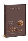 Fresh Eyes on Jesus’ Miracles: Discovering New Insights in Familiar Passages Fresh Eyes on Jesus’ Miracles: Discovering New Insights in Familiar Passages