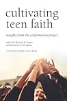 Cultivating Teen Faith by Katherine M. Douglass Cultivating Teen Faith by Katherine M. Douglass