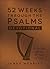 52 Weeks Through the Psalms Devotional (milano softone): A One-Year Journey of Prayer and Praise